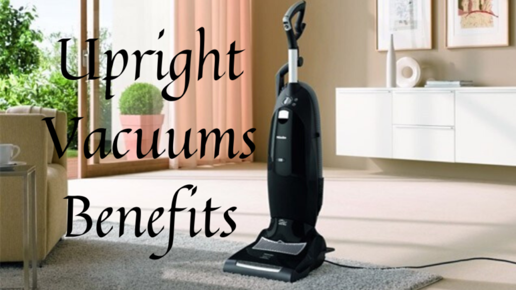 Upright Vacuums Benefits