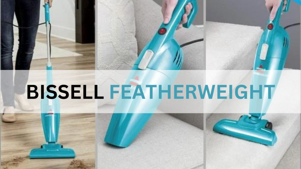 Bissell Featherweight Vacuum Review